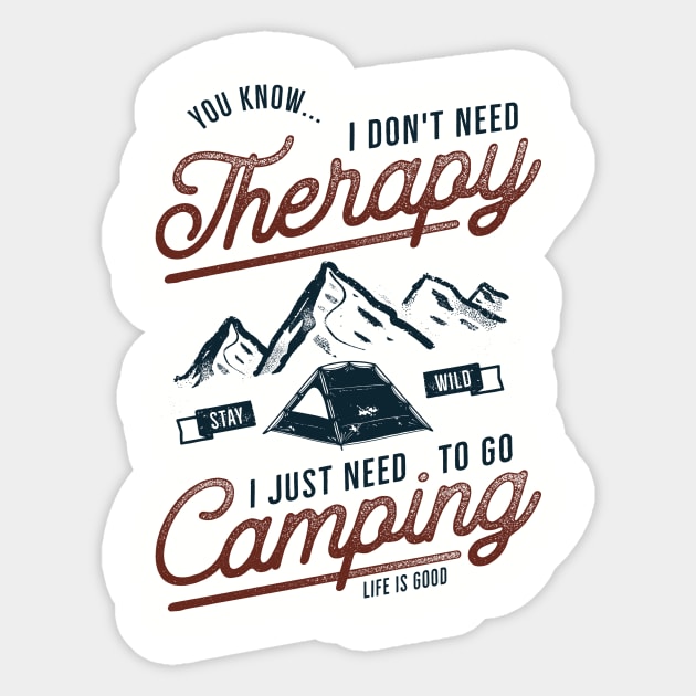 I Don't Need Therapy, I Just Need To Go Camping Sticker by Mediocre Adventurer